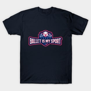 Ballet is my Sport T-Shirt